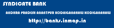SYNDICATE BANK  ANDHRA PRADESH ANANTPUR KODAIGANAHALLI KODIGANAHALLI  banks information 